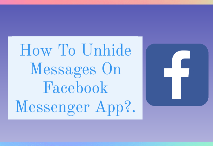 How to Unhide Messages on Facebook Messenger App 2024?